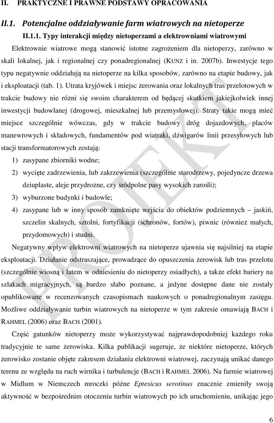 1. Typy interakcji między nietoperzami a elektrowniami wiatrowymi Elektrownie wiatrowe mogą stanowić istotne zagrożeniem dla nietoperzy, zarówno w skali lokalnej, jak i regionalnej czy