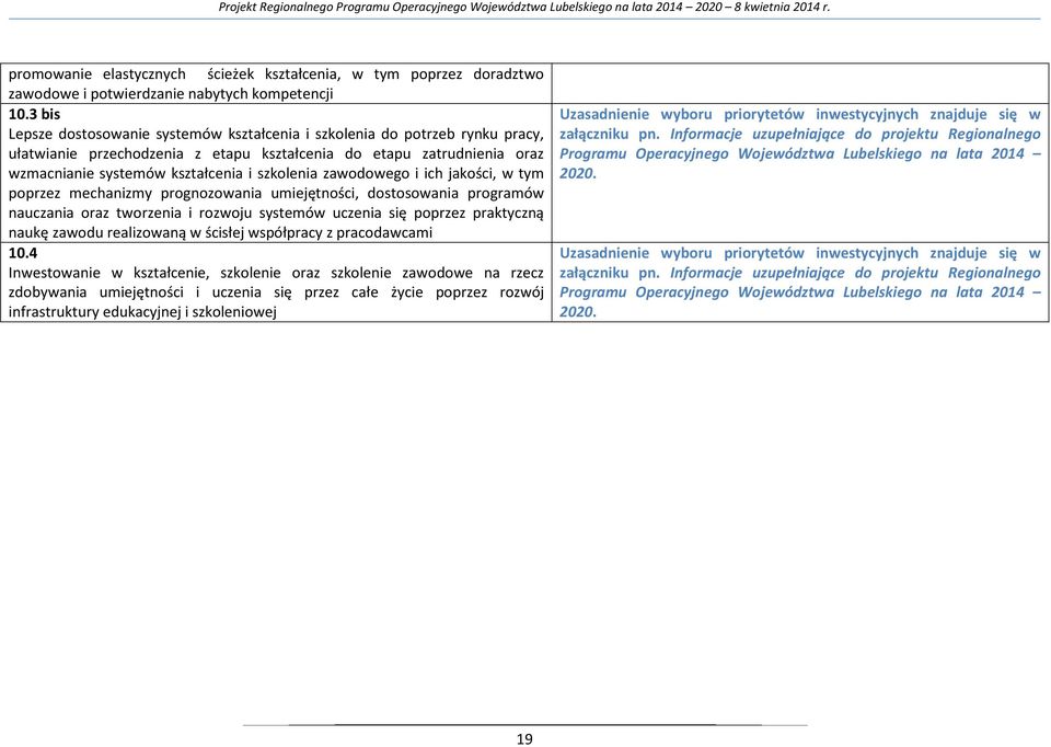 zawodowego i ich jakości, w tym poprzez mechanizmy prognozowania umiejętności, dostosowania programów nauczania oraz tworzenia i rozwoju systemów uczenia się poprzez praktyczną naukę zawodu