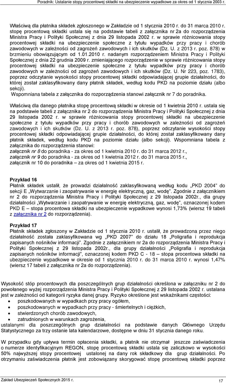w sprawie różnicowania stopy procentowej składki na ubezpieczenie społeczne z tytułu wypadków przy pracy i chorób zawodowych w zależności od zagrożeń zawodowych i ich skutków (Dz. U. z 2013 r. poz.
