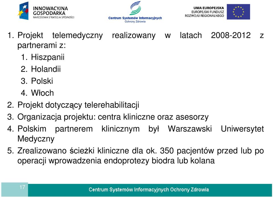Organizacja projektu: centra kliniczne oraz asesorzy 4.