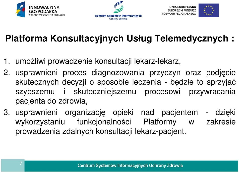 sprzyjać szybszemu i skuteczniejszemu procesowi przywracania pacjenta do zdrowia, 3.