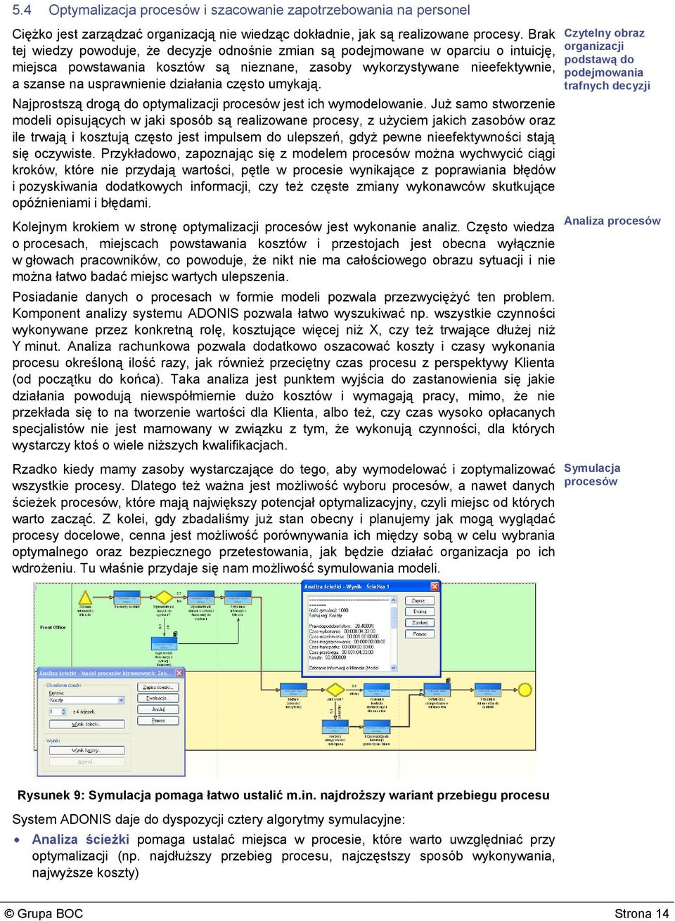 działania często umykają. Najprostszą drogą do optymalizacji procesów jest ich wymodelowanie.