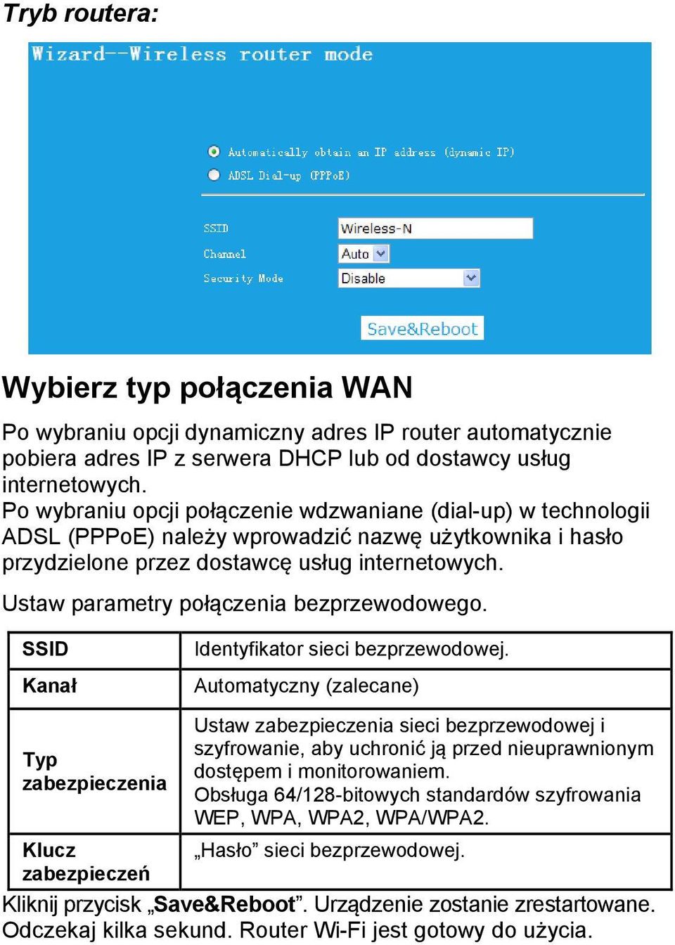 Ustaw parametry połączenia bezprzewodowego. SSID Kanał Typ zabezpieczenia Identyfikator sieci bezprzewodowej.