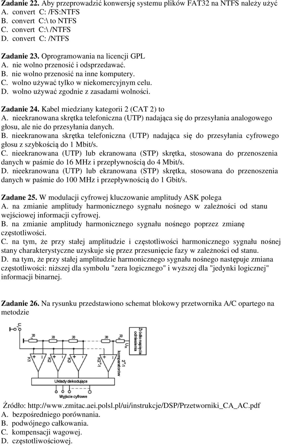 wolno używać zgodnie z zasadami wolności. Zadanie 24. Kabel miedziany kategorii 2 (CAT 2) to A.