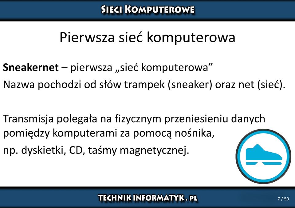 Transmisja polegała na fizycznym przeniesieniu danych pomiędzy