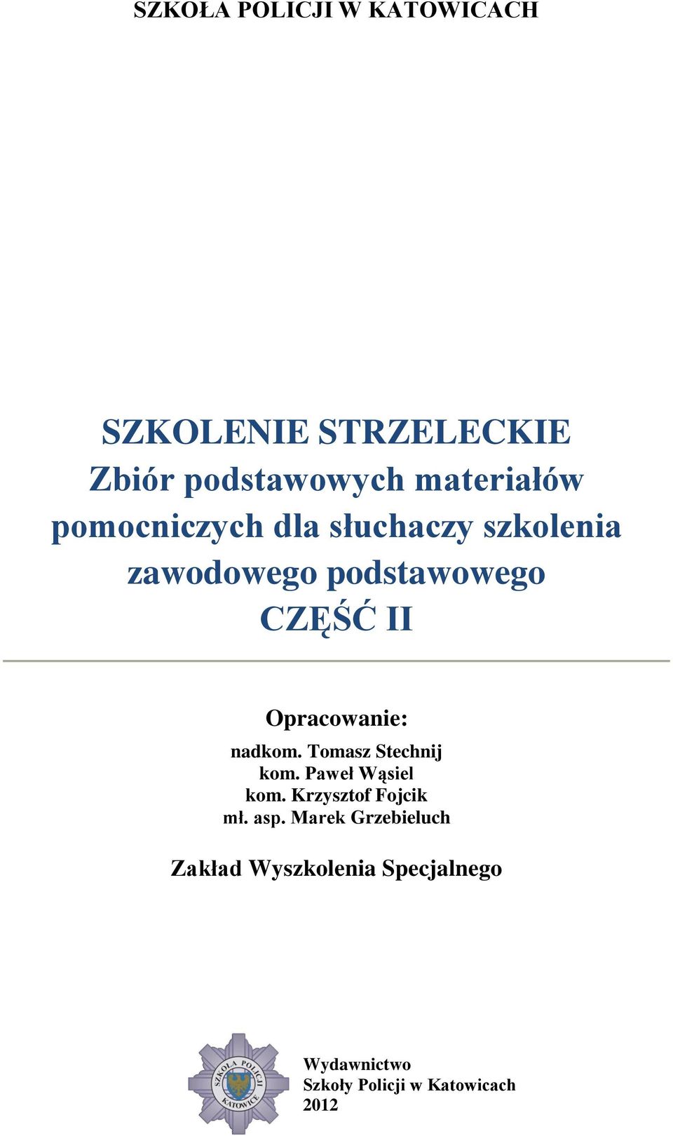 nadkom. Tomasz Stechnij kom. Paweł Wąsiel kom. Krzysztof Fojcik mł. asp.