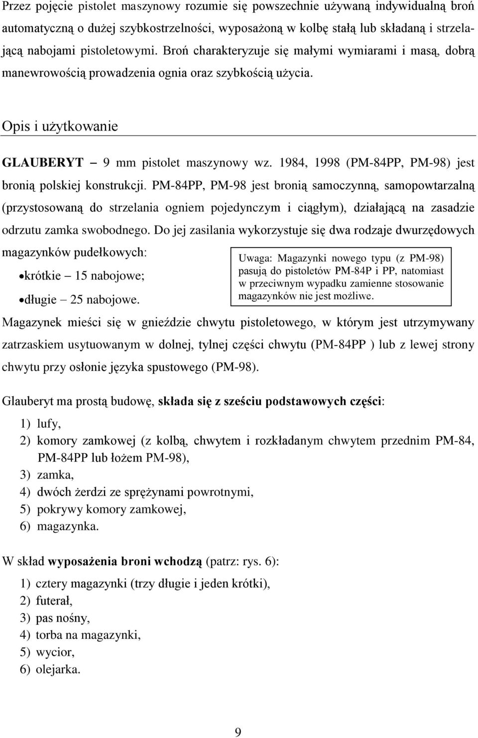 1984, 1998 (PM-84PP, PM-98) jest bronią polskiej konstrukcji.