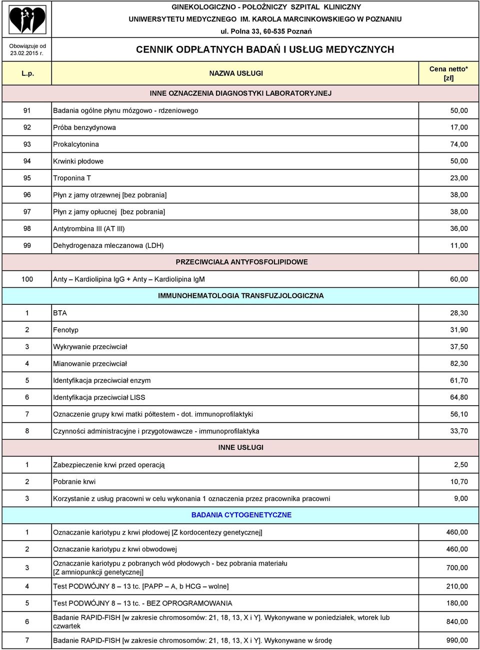 Kardiolipina IgG + Anty Kardiolipina IgM 60,00 IMMUNOHEMATOLOGIA TRANSFUZJOLOGICZNA 1 BTA 28,30 2 Fenotyp 31,90 3 Wykrywanie przeciwciał 37,50 4 Mianowanie przeciwciał 82,30 5 Identyfikacja