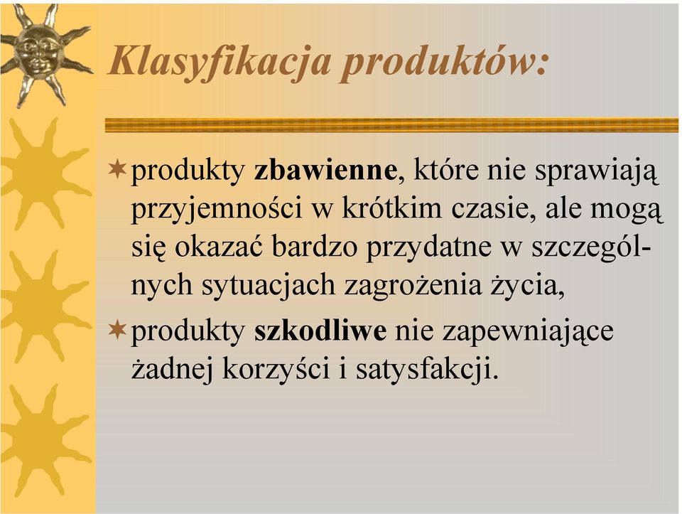 bardzo przydatne w szczególnych sytuacjach zagrożenia życia,