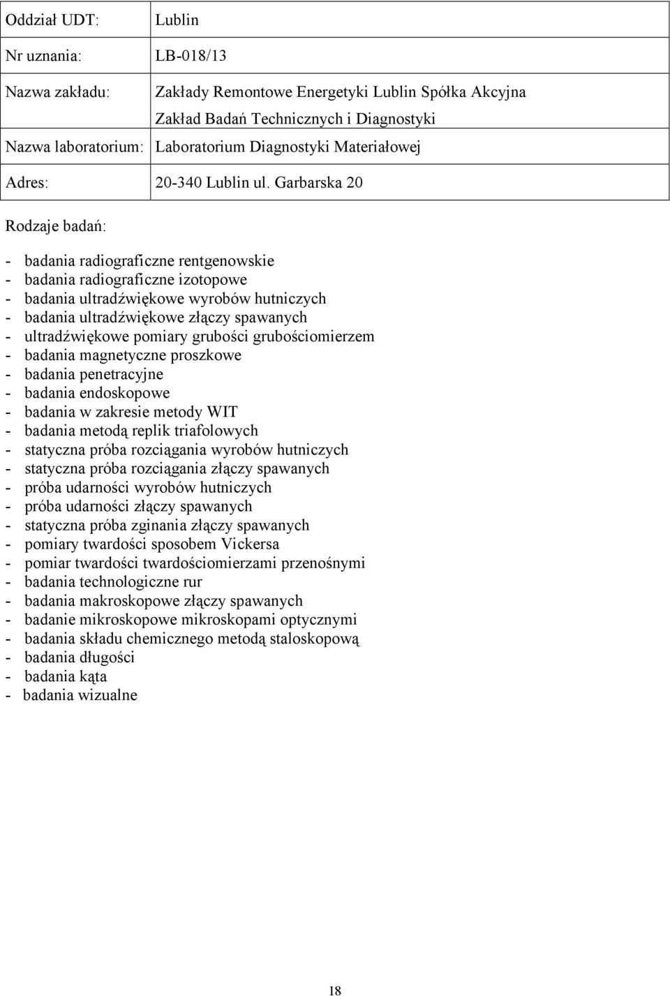 Garbarska 20 - badania radiograficzne izotopowe - badania endoskopowe - badania w zakresie metody WIT - badania metodą replik triafolowych - statyczna próba rozciągania wyrobów