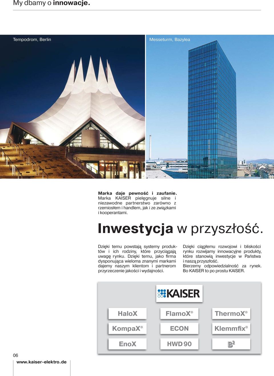 Dzięki temu powstają systemy produktów i ich rodziny, które przyciągają uwagę rynku.