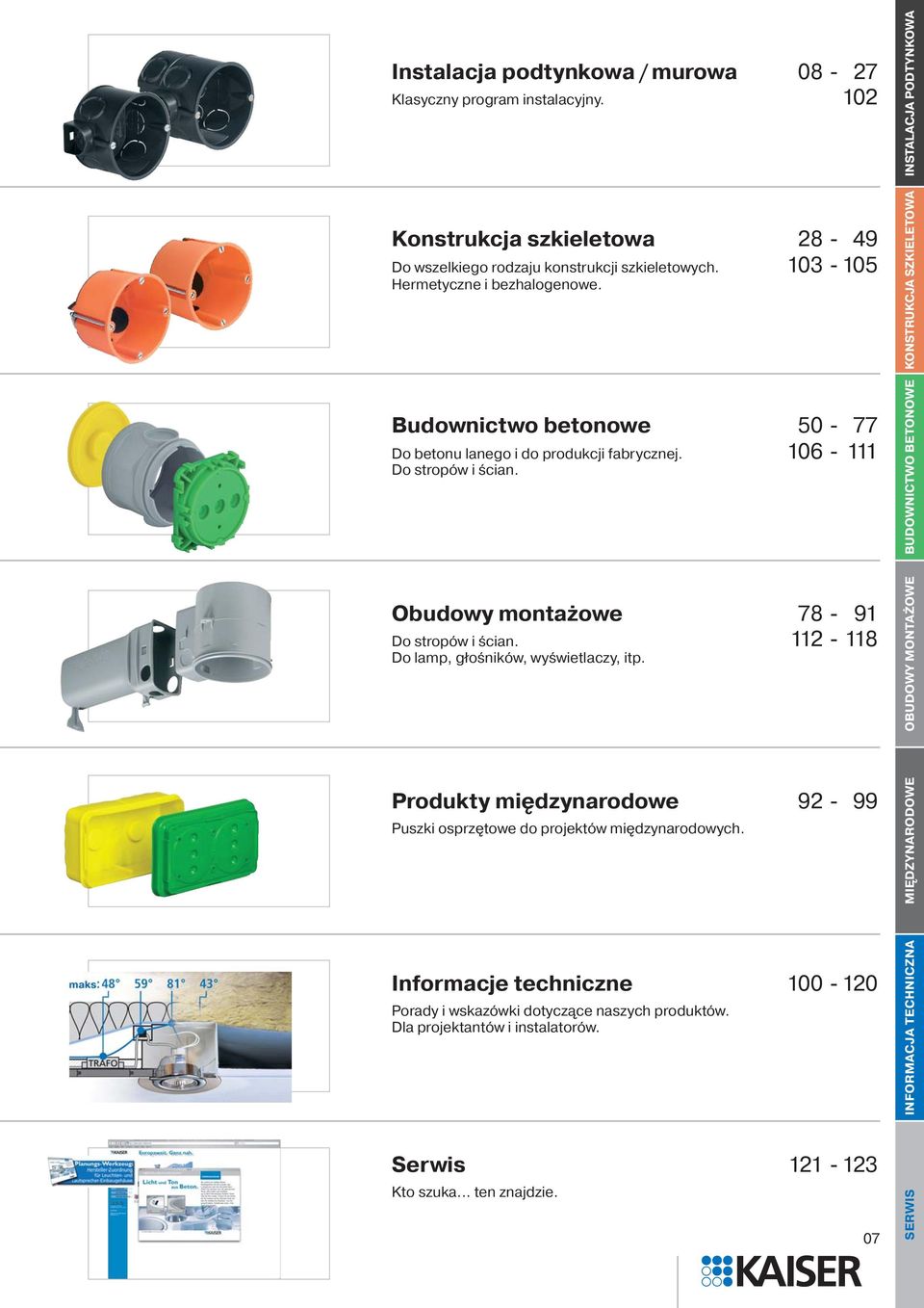 BUDOWNICTWO BETONOWE KONSTRUKCJA SZKIELETOWA INSTALACJA PODTYNKOWA Obudowy montażowe 78-91 Do stropów i ścian. 112-118 Do lamp, głośników, wyświetlaczy, itp.