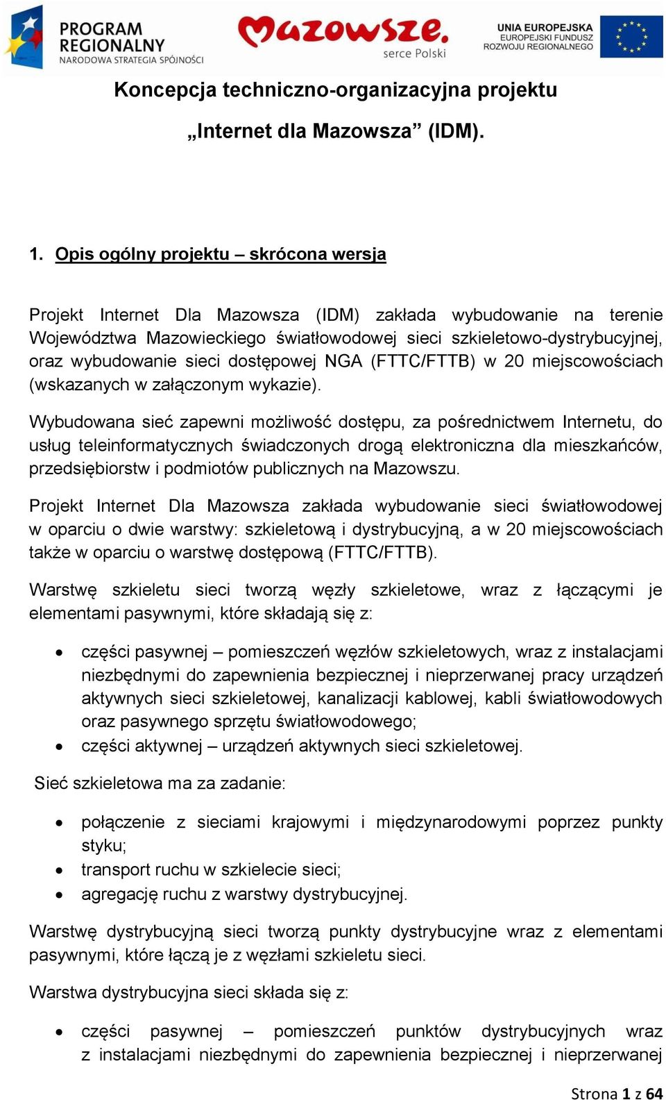 sieci dostępowej NGA (FTTC/FTTB) w 20 miejscowościach (wskazanych w załączonym wykazie).
