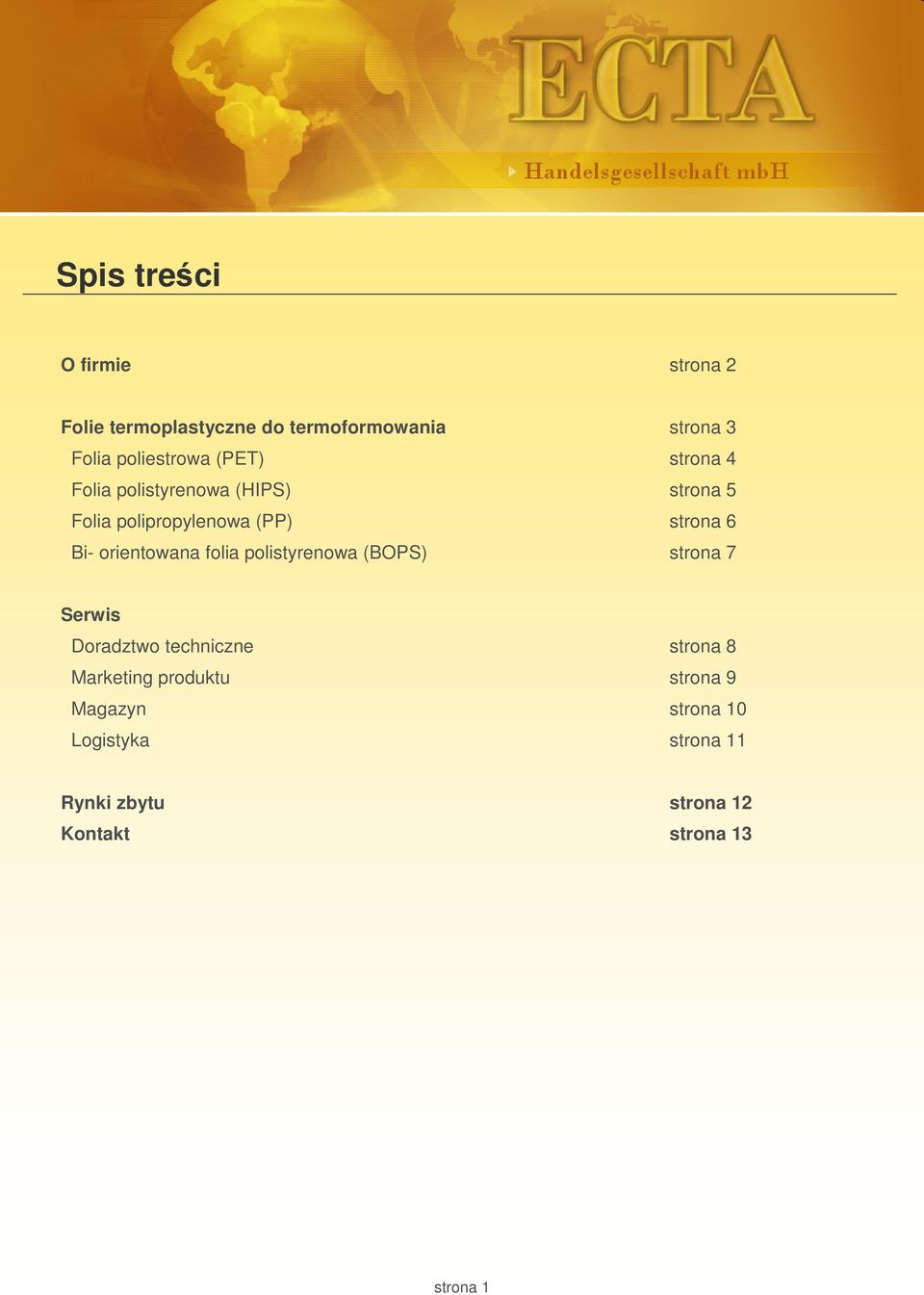 6 Bi- orientowana folia polistyrenowa (BOPS) strona 7 Serwis Doradztwo techniczne strona 8