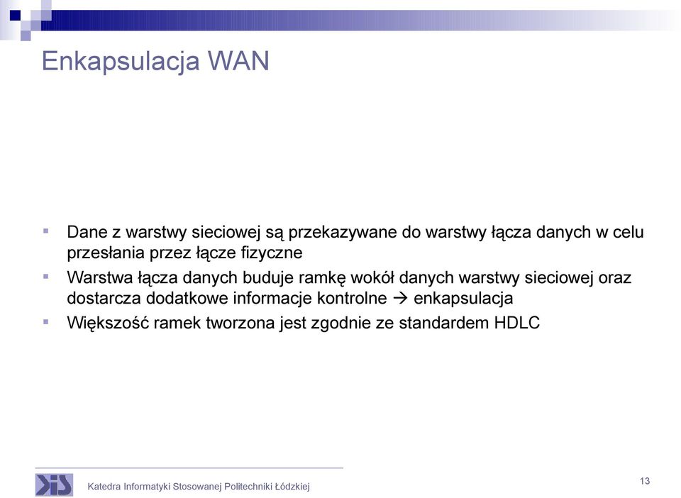 ramkę wokół danych warstwy sieciowej oraz dostarcza dodatkowe informacje