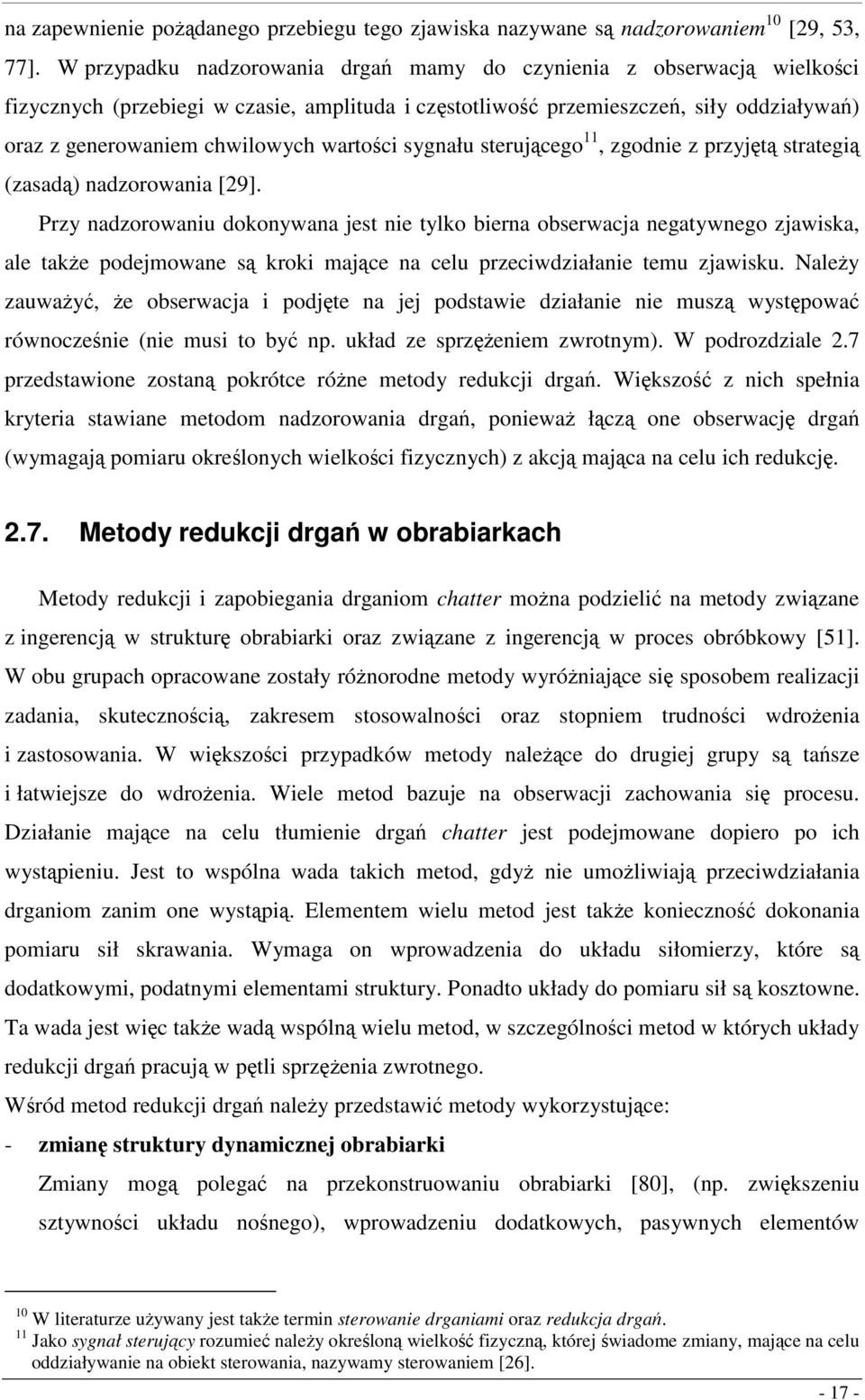 sygnału sterującego, zgodnie z przyjętą strategią (zasadą) nadzorowania [9].