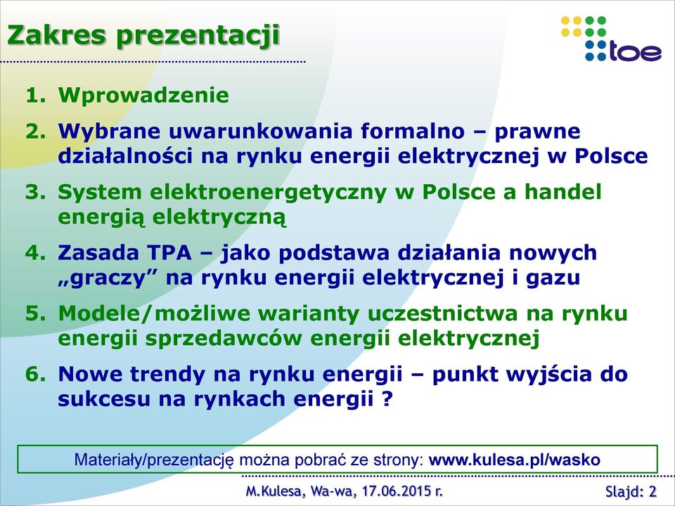 Zasada TPA jako podstawa działania nowych graczy na rynku energii elektrycznej i gazu 5.