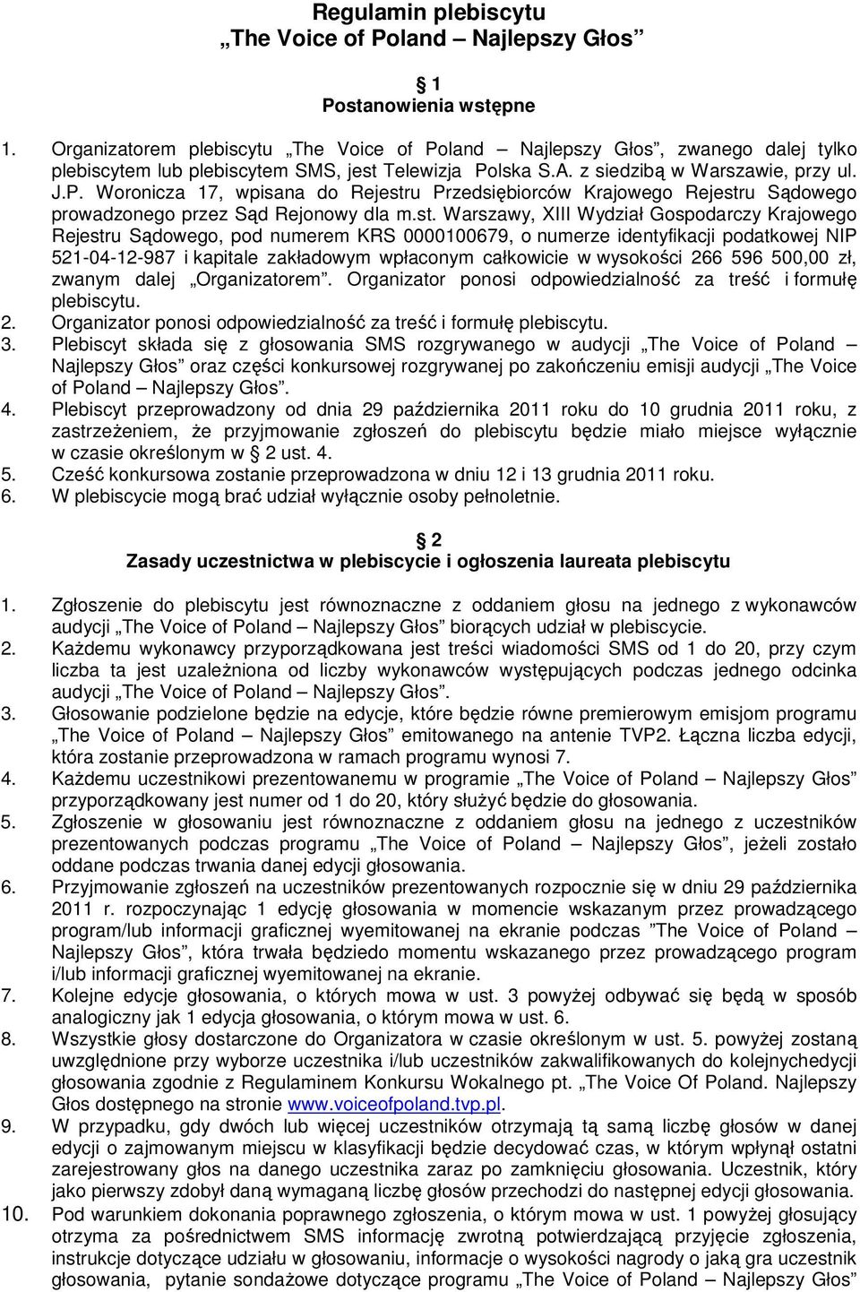 st. Warszawy, XIII Wydział Gospodarczy Krajowego Rejestru Sądowego, pod numerem KRS 0000100679, o numerze identyfikacji podatkowej NIP 521-04-12-987 i kapitale zakładowym wpłaconym całkowicie w
