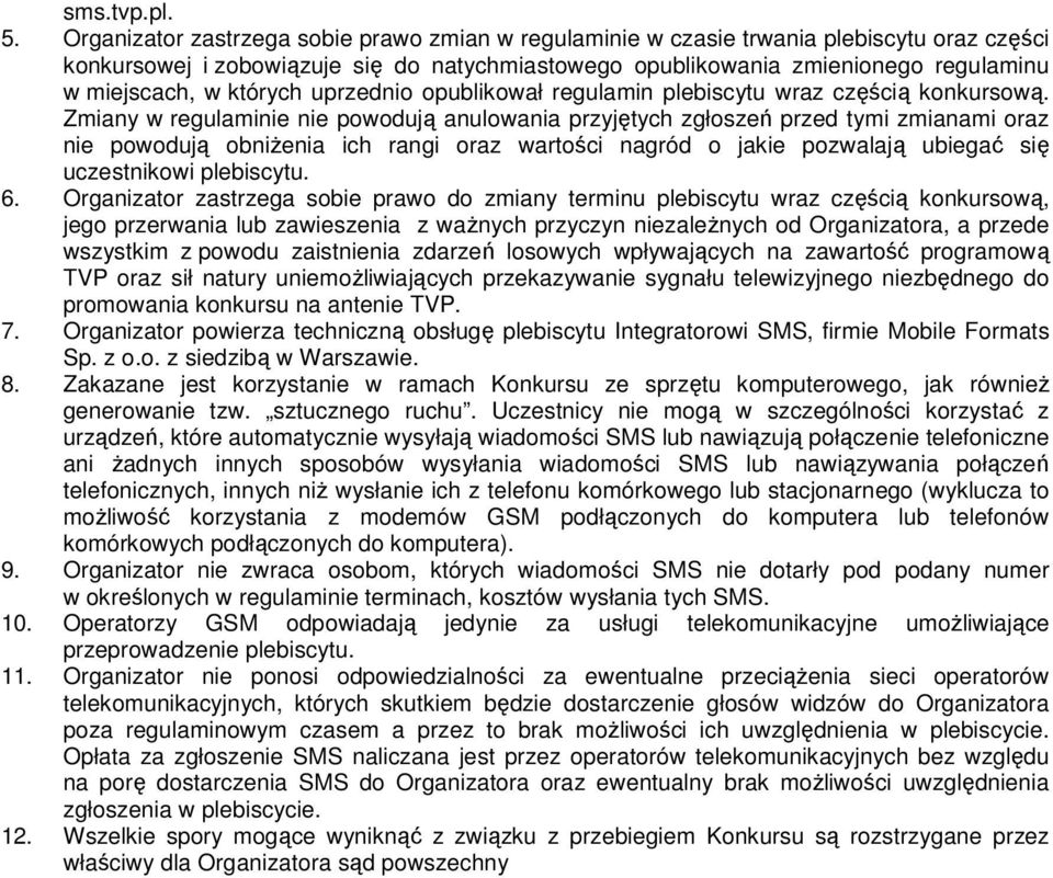 których uprzednio opublikował regulamin plebiscytu wraz częścią konkursową.