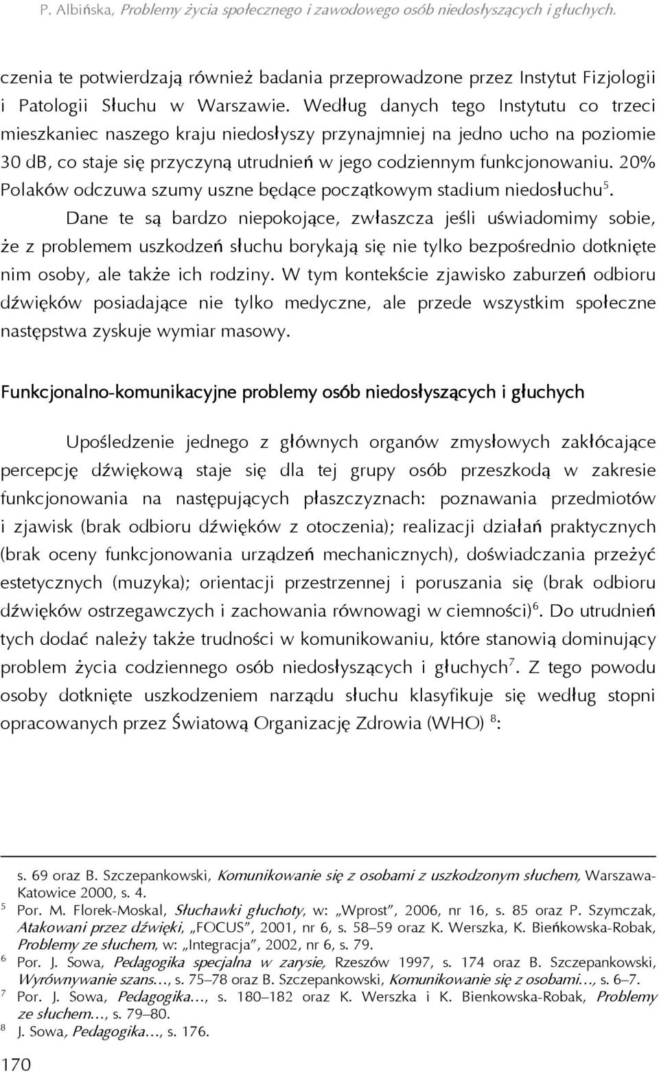 20% Polaków odczuwa szumy uszne będące początkowym stadium niedosłuchu 5.