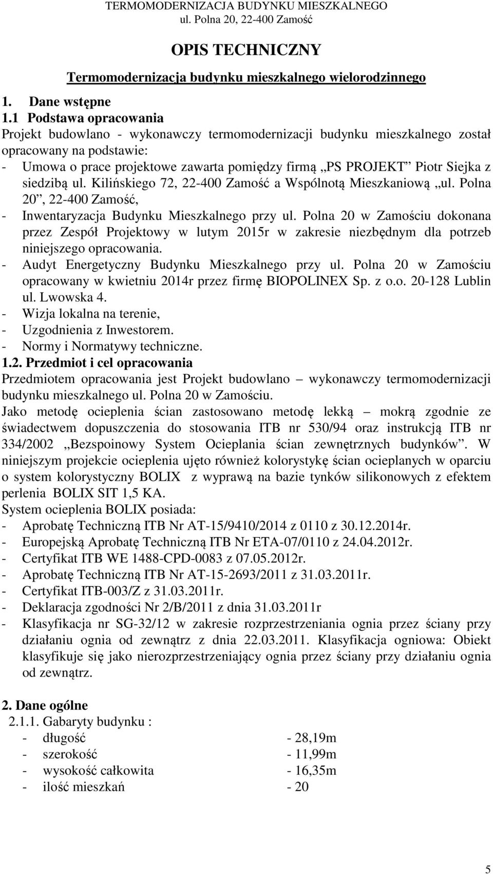 siedzibą ul. Kilińskiego 72, 22400 Zamość a Wspólnotą Mieszkaniową ul. Polna 20, 22400 Zamość, Inwentaryzacja Budynku Mieszkalnego przy ul.