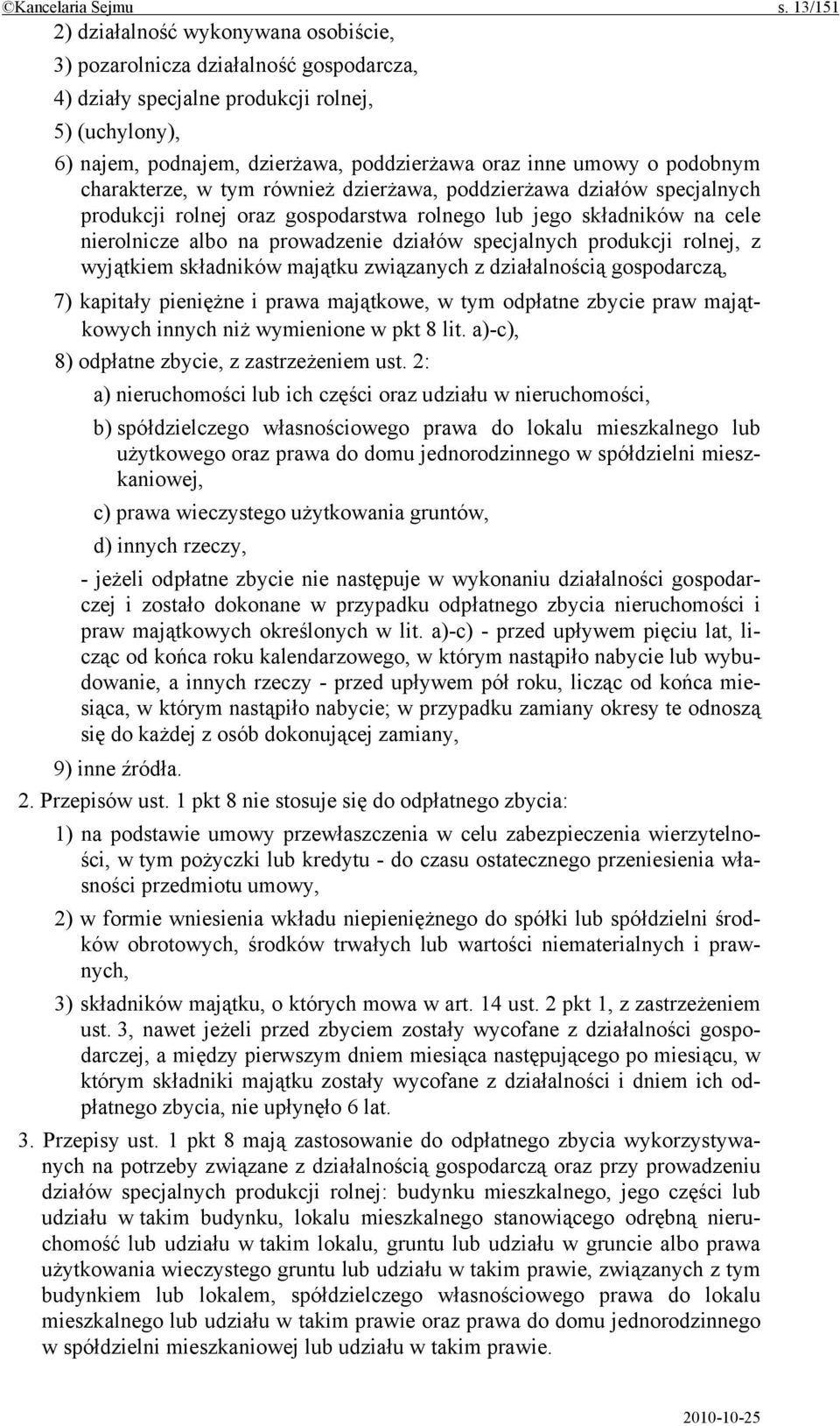 podobnym charakterze, w tym również dzierżawa, poddzierżawa działów specjalnych produkcji rolnej oraz gospodarstwa rolnego lub jego składników na cele nierolnicze albo na prowadzenie działów