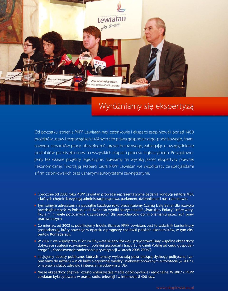 Przygotowujemy też własne projekty legislacyjne. Stawiamy na wysoką jakość ekspertyzy prawnej i ekonomicznej.