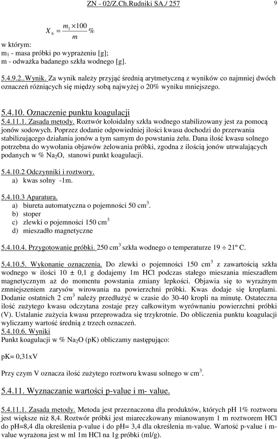 Roztwór koloidalny szkła wodnego stabilizowany jest za pomocą jonów sodowych.
