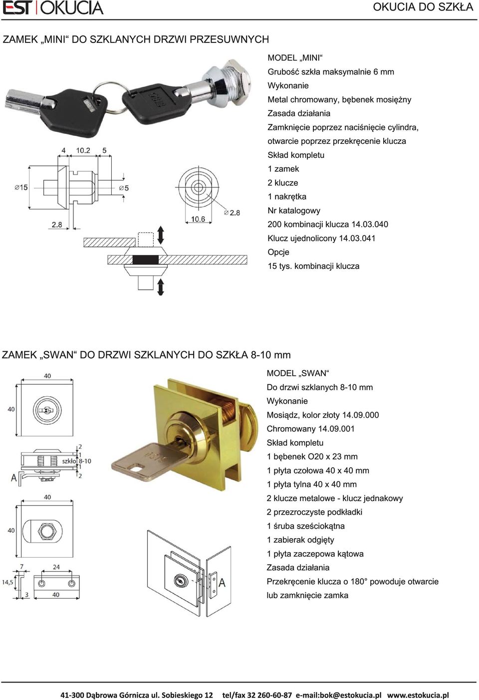 kombinacji klucza ZAMEK SWAN DO DRZWI SZKLANYCH DO SZKŁA 8-1 0 mm MODEL SWAN Do drzwi szklanych 8-1 0 mm Mosiądz, kolor złoty 1 4.09.