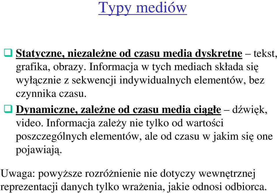 Dynamiczne, zaleŝne od czasu media ciągłe dźwięk, video.