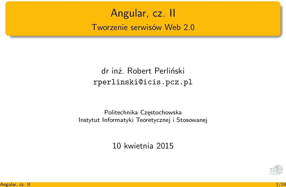 Robert Perliński rperlinski@icis.pcz.