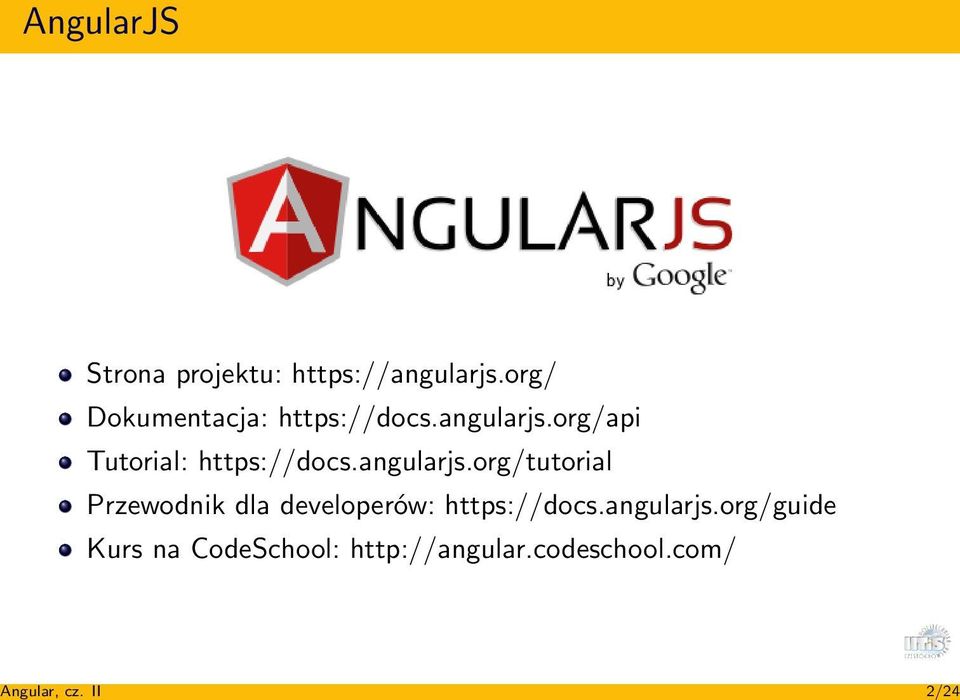 org/api Tutorial: https://docs.angularjs.