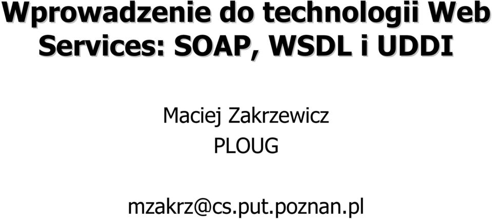 SOAP, WSDL i UDDI Maciej
