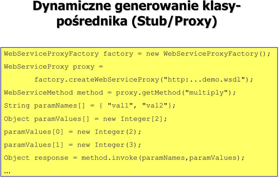 wsdl"); WebServiceMethod method = proxy.