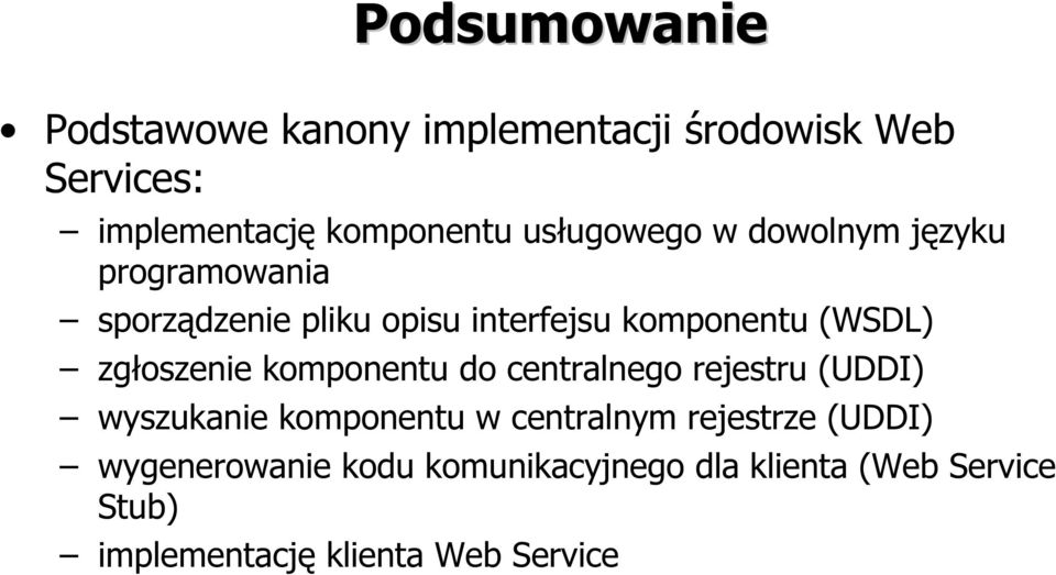 zgłoszenie komponentu do centralnego rejestru (UDDI) wyszukanie komponentu w centralnym rejestrze