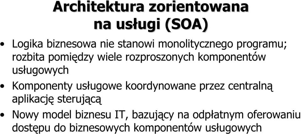 usługowych Komponenty usługowe koordynowane przez centralną aplikację sterującą