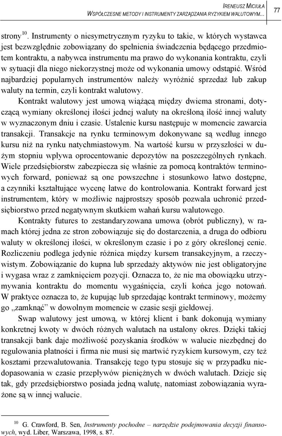 kontraktu, czyli w sytuacji dla niego niekorzystnej może od wykonania umowy odstąpić.