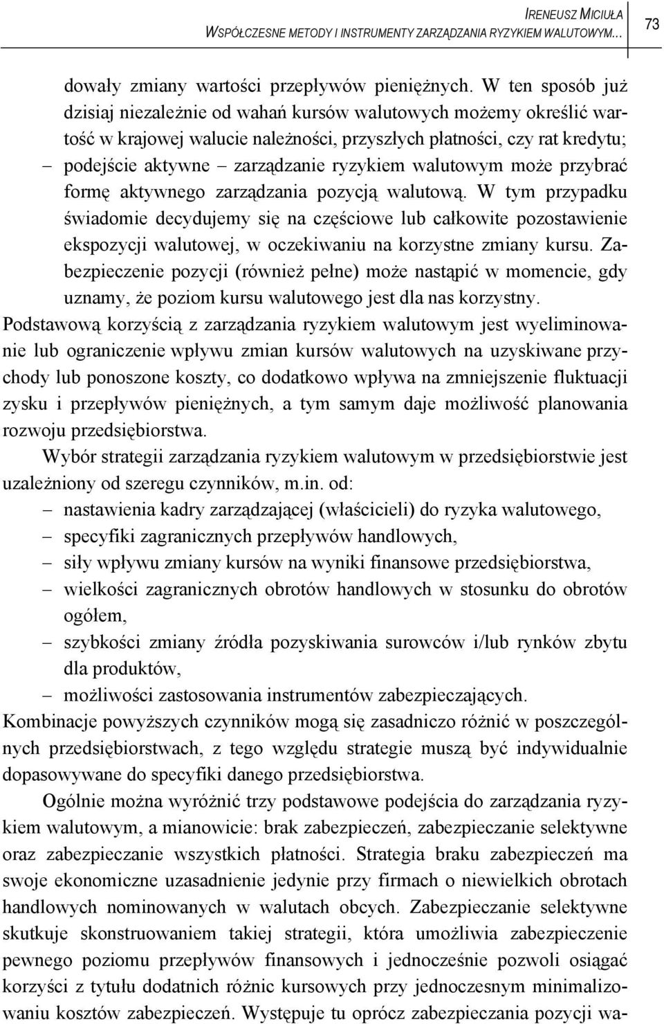 walutowym może przybrać formę aktywnego zarządzania pozycją walutową.