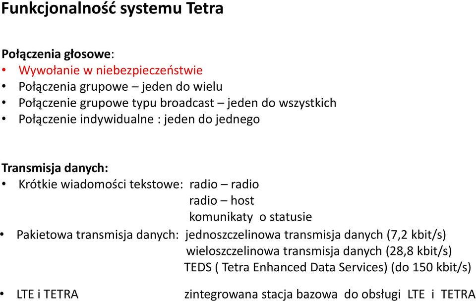 radio radio host komunikaty o statusie Pakietowa transmisja danych: jednoszczelinowa transmisja danych (7,2 kbit/s) wieloszczelinowa
