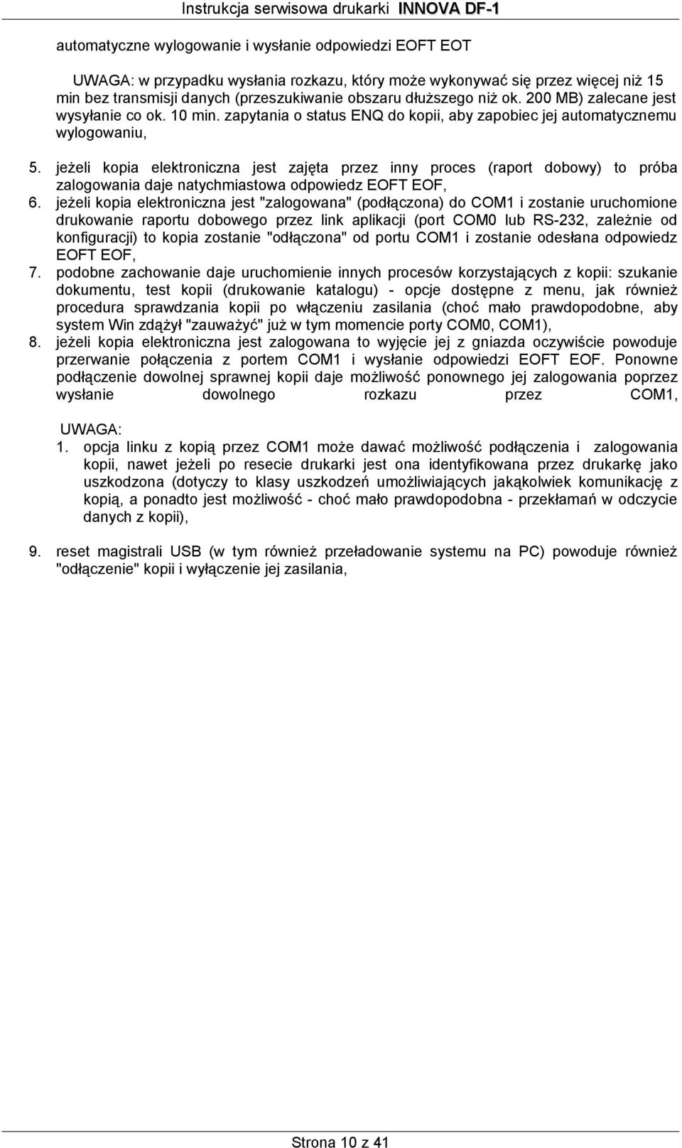 jeżeli kopia elektroniczna jest zajęta przez inny proces (raport dobowy) to próba zalogowania daje natychmiastowa odpowiedz EOFT EOF, 6.