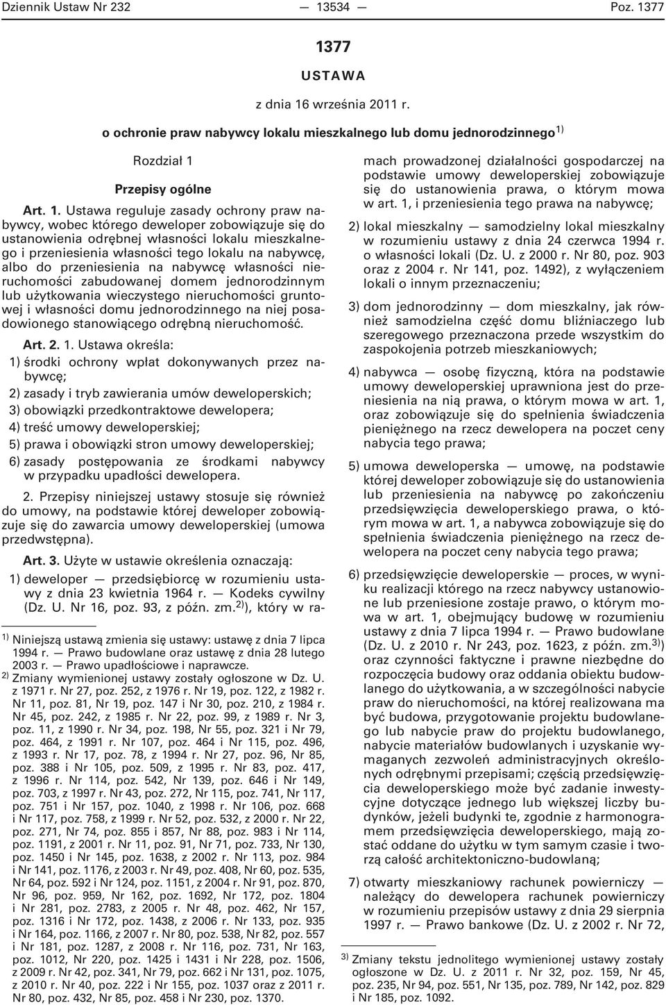 Prawo budowlane oraz ustawę z dnia 28 lutego 2003 r. Prawo upadłościowe i naprawcze. 2) Zmiany wymienionej ustawy zostały ogłoszone w Dz. U. z 1971 r. Nr 27, poz. 252, z 1976 r. Nr 19, poz.