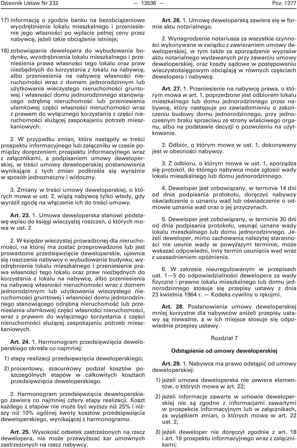 zobowiązanie dewelopera do wybudowania budynku, wyodrębnienia lokalu mieszkalnego i przeniesienia prawa własności tego lokalu oraz praw niezbędnych do korzystania z lokalu na nabywcę, albo