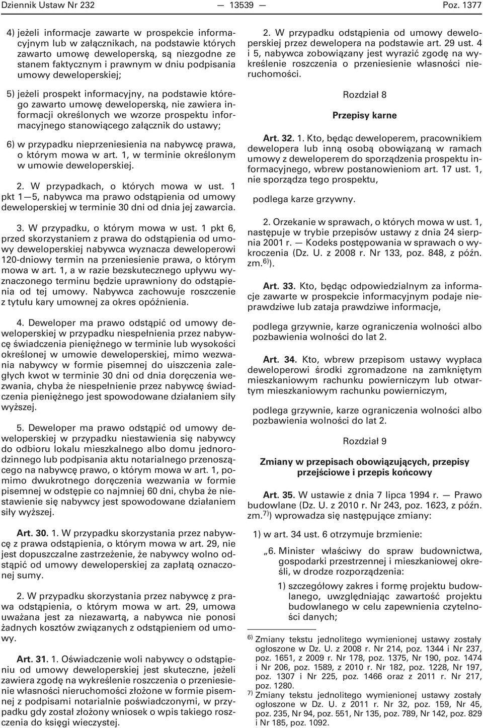 deweloperskiej; 5) jeżeli prospekt informacyjny, na podstawie którego zawarto umowę deweloperską, nie zawiera informacji określonych we wzorze prospektu informacyjnego stanowiącego załącznik do
