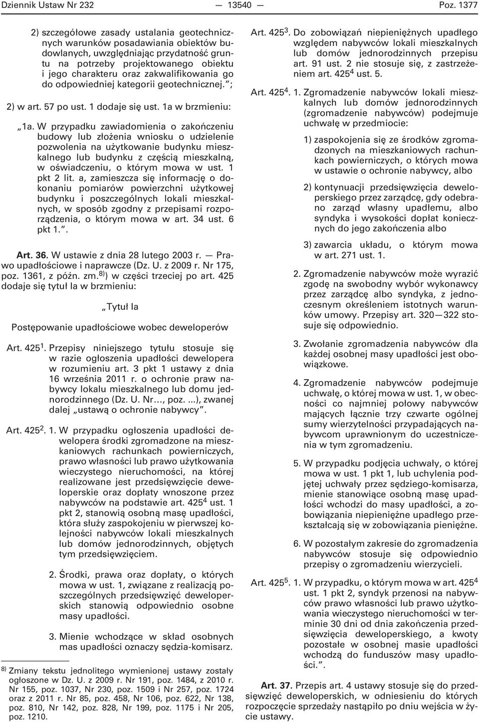 zakwalifikowania go do odpowiedniej kategorii geotechnicznej. ; 2) w art. 57 po ust. 1 dodaje się ust. 1a w brzmieniu: 1a.
