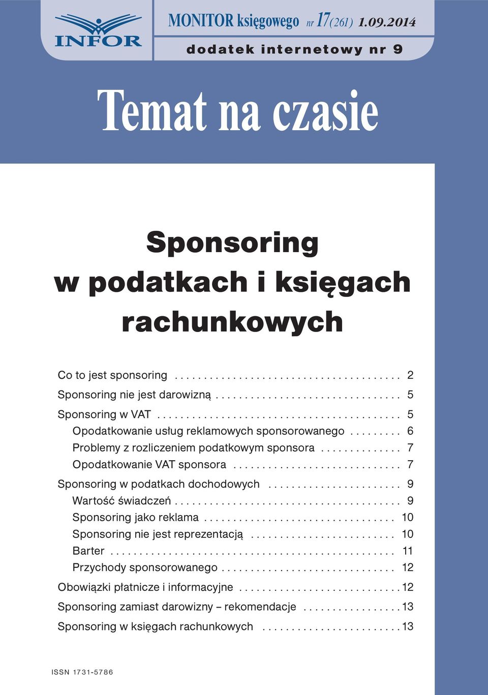 ............. 7 Opodatkowanie VAT sponsora............................. 7 Sponsoring w podatkach dochodowych....................... 9 Wartość świadczeń....................................... 9 Sponsoring jako reklama.