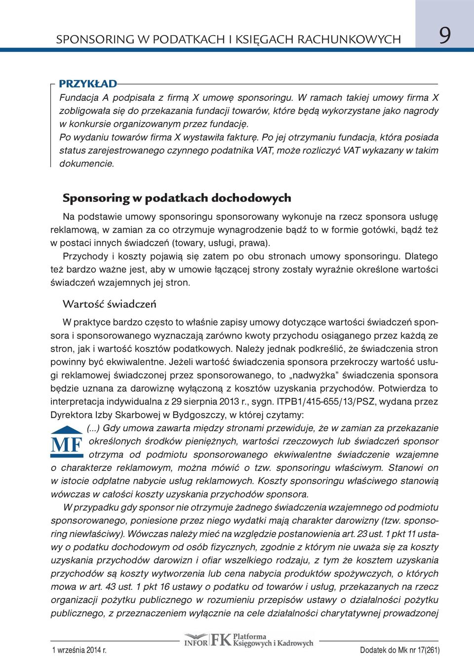 Po wydaniu towarów firma X wystawiła fakturę. Po jej otrzymaniu fundacja, która posiada status zarejestrowanego czynnego podatnika VAT, może rozliczyć VAT wykazany w takim dokumencie.