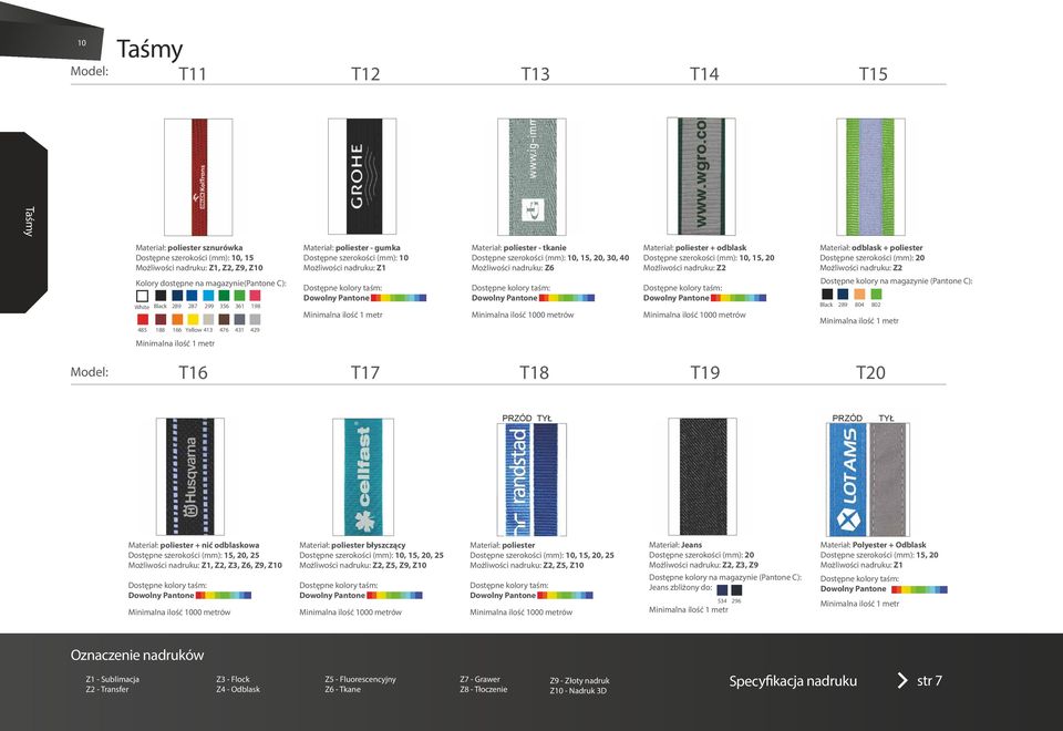 szerokości (mm): 10, 15, 20, 30, 40 Możliwości nadruku: Z6 Minimalna ilość 1000 metrów Materiał: poliester + odblask Dostępne szerokości (mm): 10, 15, 20 Możliwości nadruku: Z2 Minimalna ilość 1000