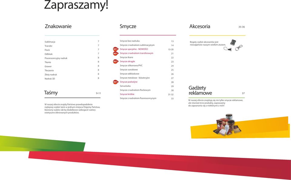 najlepszy wybór taśm w jednym miejscu! Dajemy Państwu klarowny wybór, tak by dodatkowo wzbogacić walory estetyczne oferowanych produktów.