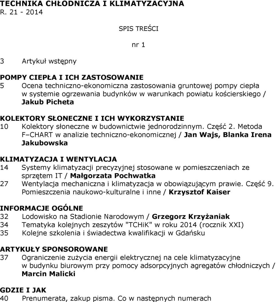 kościerskiego / Jakub Picheta KOLEKTORY SŁONECZNE I ICH WYKORZYSTANIE 10 Kolektory słoneczne w budownictwie jednorodzinnym. Część 2.