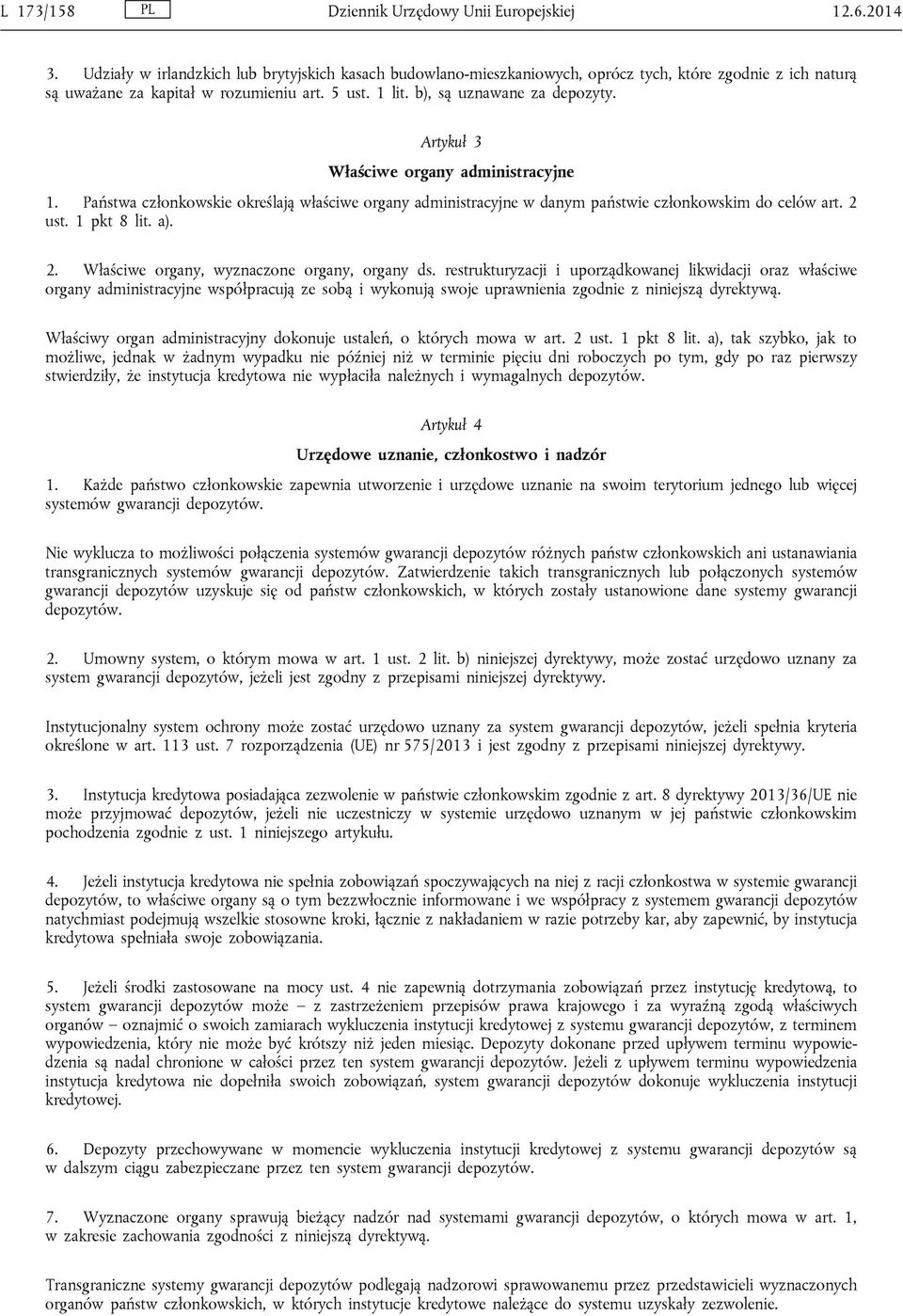 Artykuł 3 Właściwe organy administracyjne 1. Państwa członkowskie określają właściwe organy administracyjne w danym państwie członkowskim do celów art. 2 